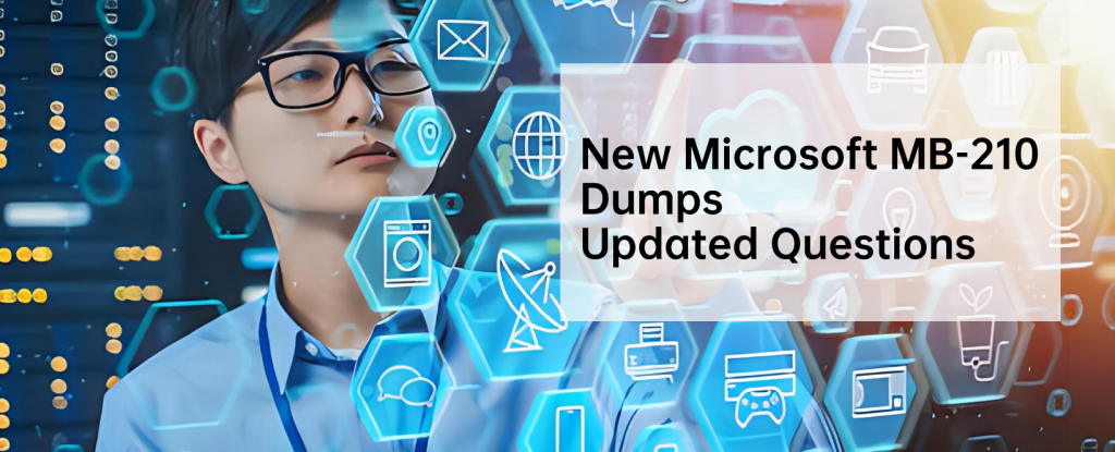 New Microsoft MB-210 Dumps Updated Questions